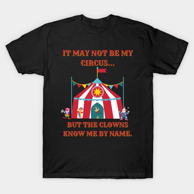 Not My Circus T-Shirt by Spatski